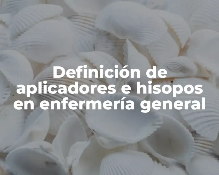 Definición de aplicadores e hisopos en enfermería general
