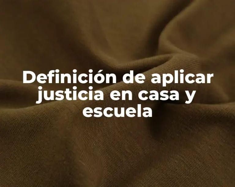 Definición de aplicar justicia en casa y escuela