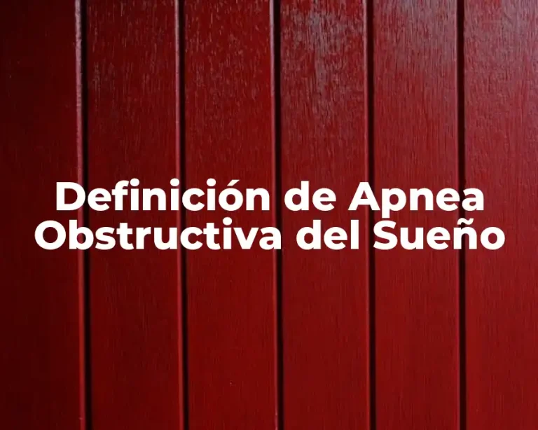 Definición de Apnea Obstructiva del Sueño
