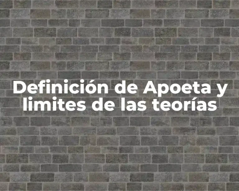 Definición de Apoeta y limites de las teorías