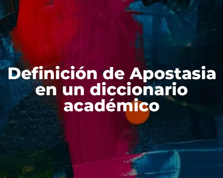 Definición de Apostasia en un diccionario académico