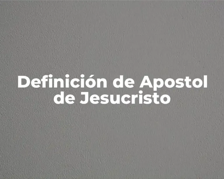 Definición de Apostol de Jesucristo
