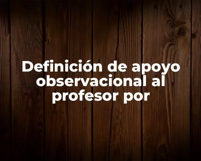 Definición de apoyo observacional al profesor por