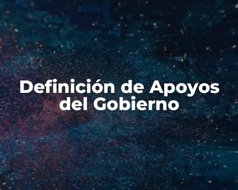 Definición de Apoyos del Gobierno