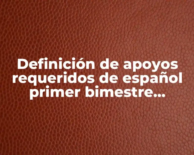 Definición de apoyos requeridos de español primer bimestre segundo año