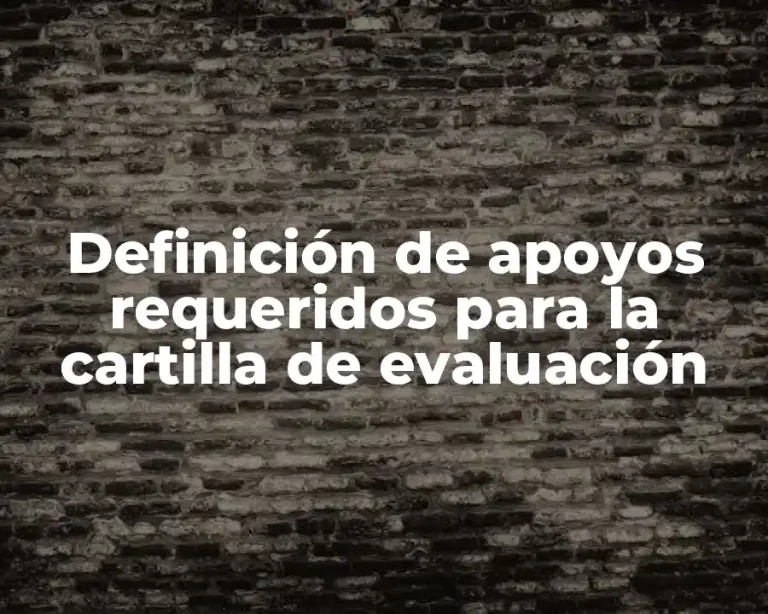 Definición de apoyos requeridos para la cartilla de evaluación
