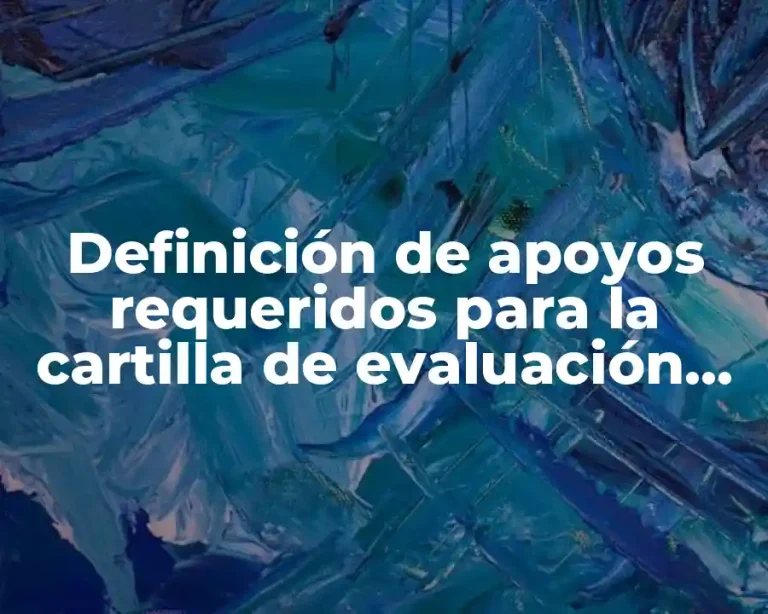 Definición de apoyos requeridos para la cartilla de evaluación primaria