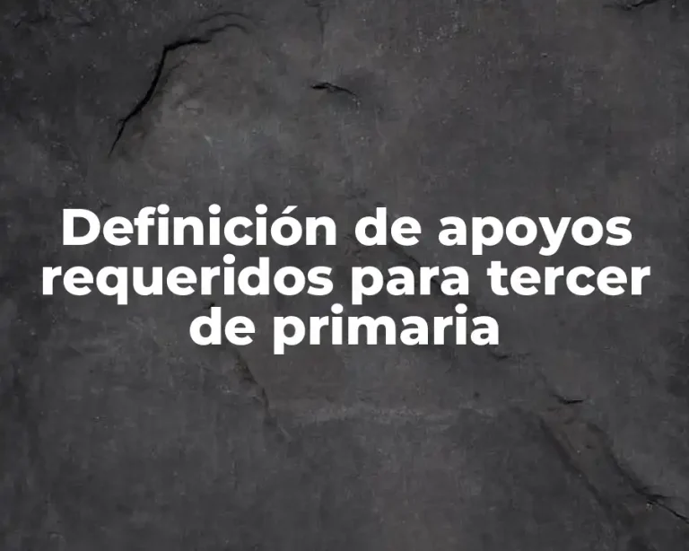Definición de apoyos requeridos para tercer de primaria