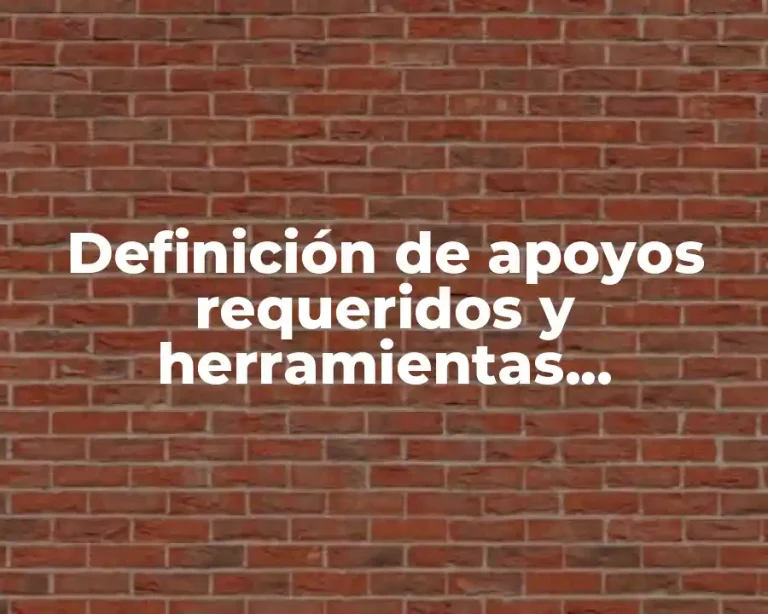 Definición de apoyos requeridos y herramientas fundamentales primaria