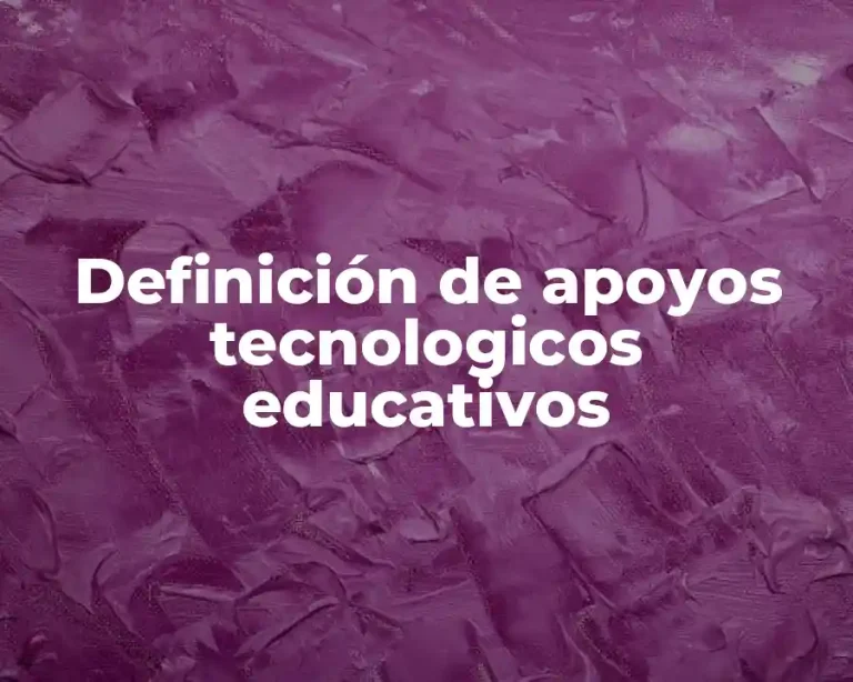 Definición de apoyos tecnologicos educativos