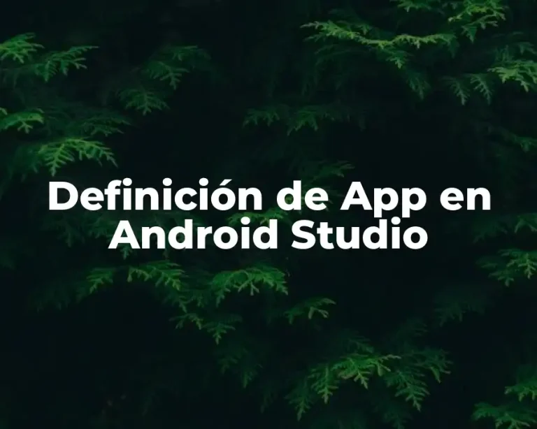 Definición de App en Android Studio