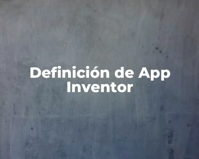 Definición de App Inventor