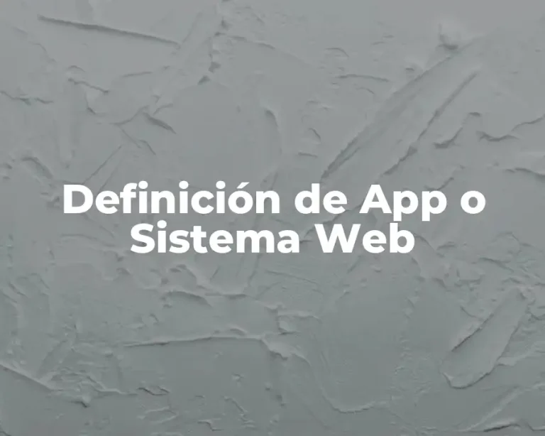 Definición de App o Sistema Web