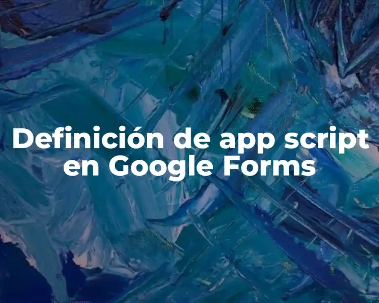 Definición de app script en Google Forms