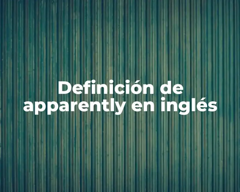 Definición de apparently en inglés
