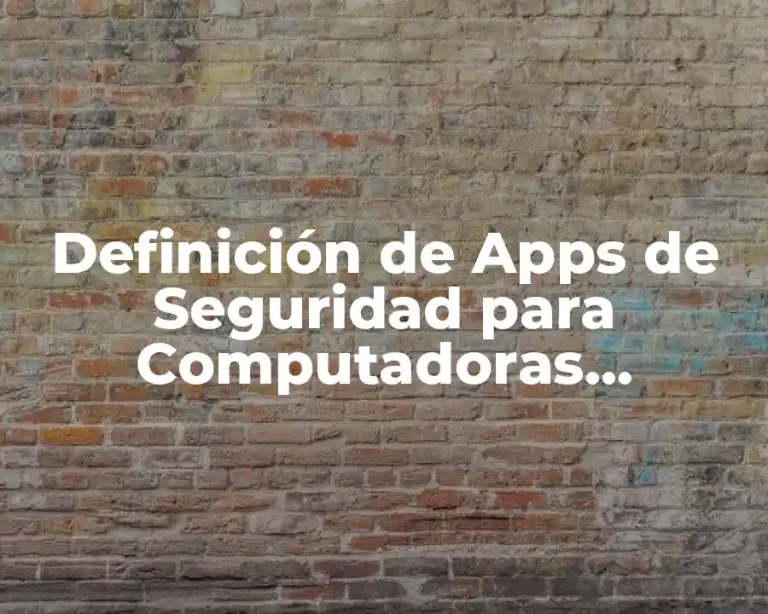 Definición de Apps de Seguridad para Computadoras Personales