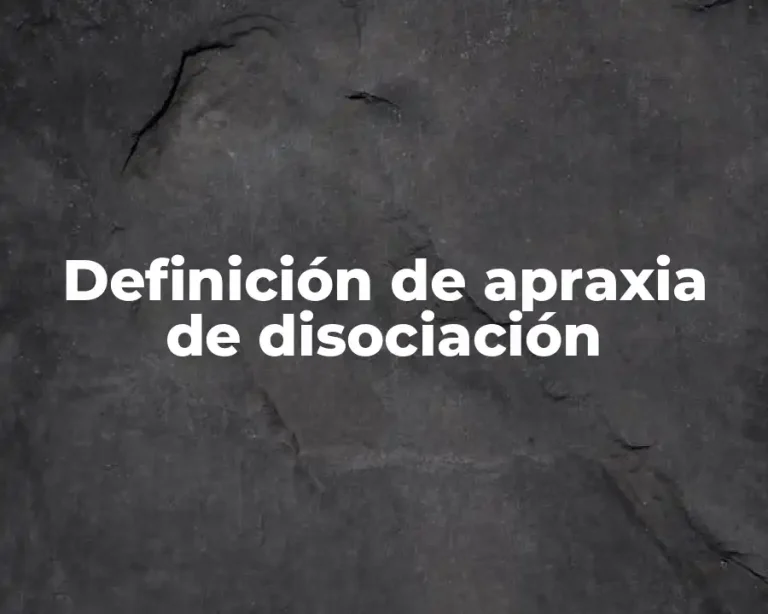 Definición de apraxia de disociación