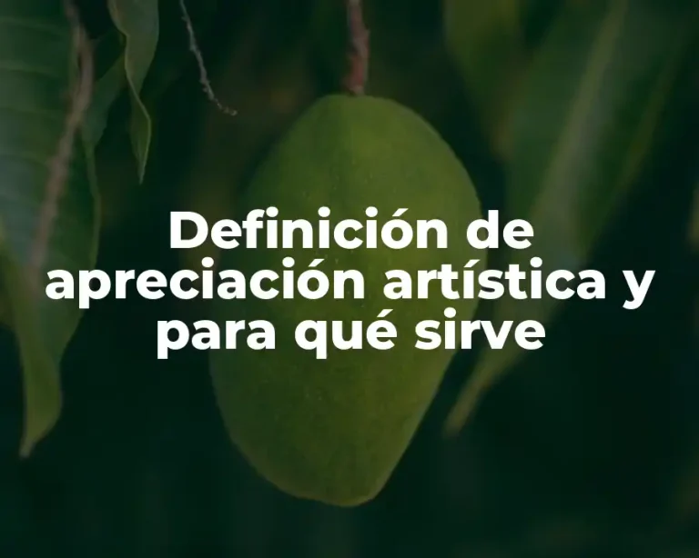 Definición de apreciación artística y para qué sirve