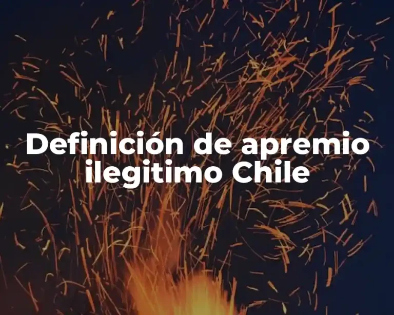 Definición de apremio ilegitimo Chile