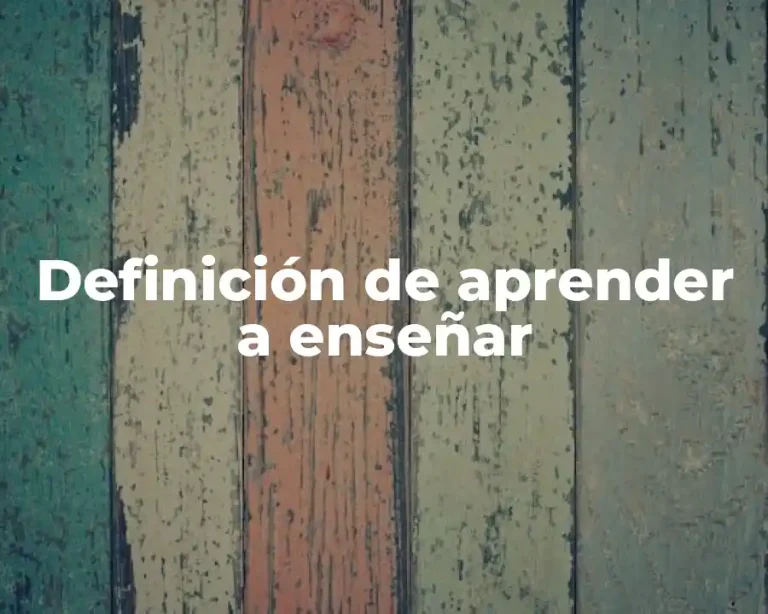Definición de aprender a enseñar