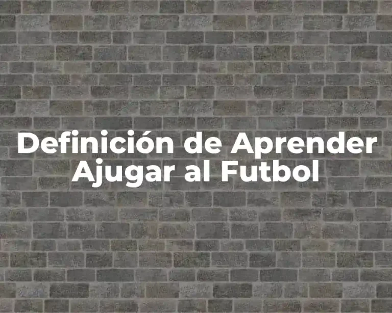 Definición de Aprender Ajugar al Futbol