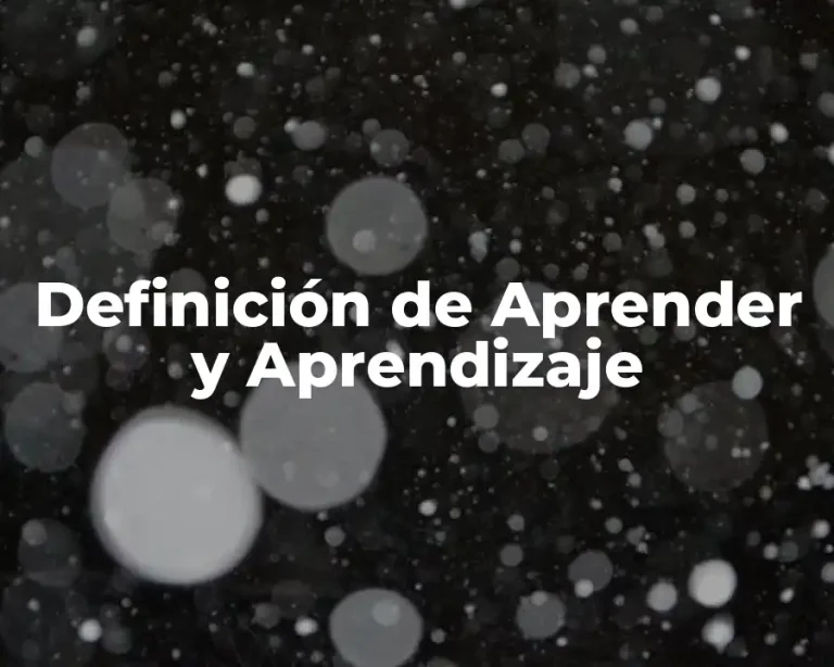 Definición de Aprender y Aprendizaje