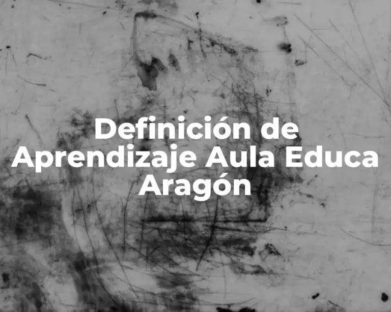 Definición de Aprendizaje Aula Educa Aragón