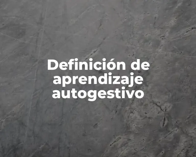 Definición de aprendizaje autogestivo