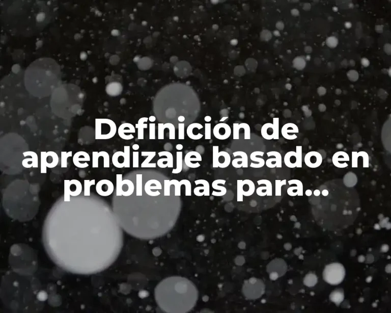 Definición de aprendizaje basado en problemas para preescolar e