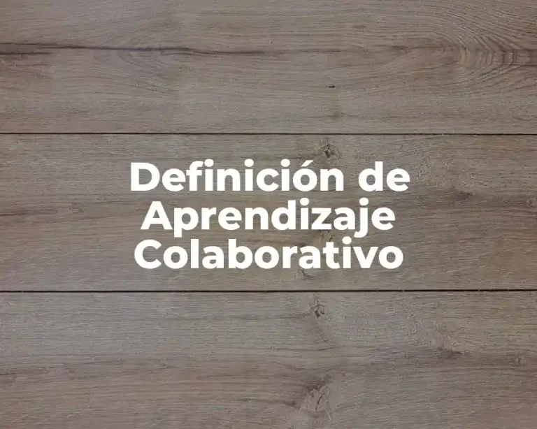 Definición de Aprendizaje Colaborativo