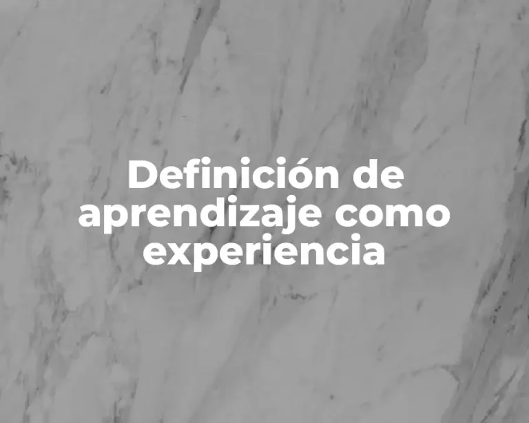Definición de aprendizaje como experiencia