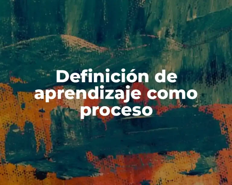 Definición de aprendizaje como proceso