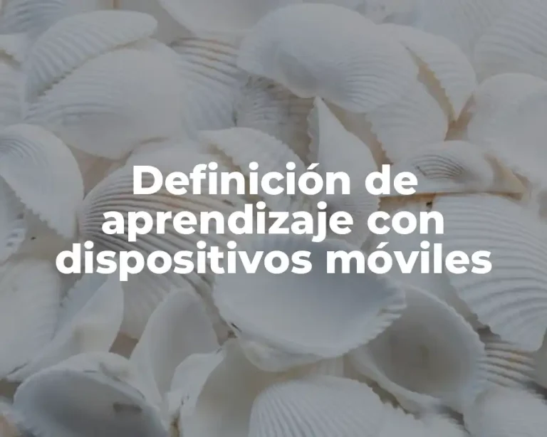Definición de aprendizaje con dispositivos móviles