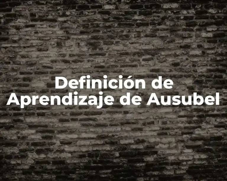 Definición de Aprendizaje de Ausubel