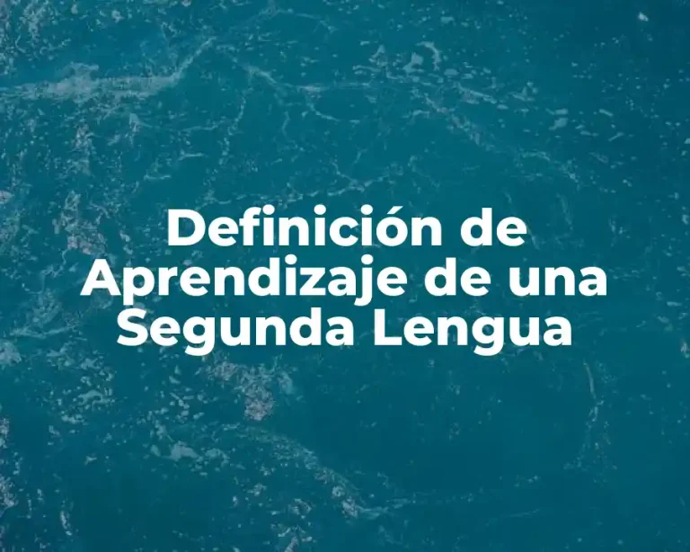 Definición de Aprendizaje de una Segunda Lengua