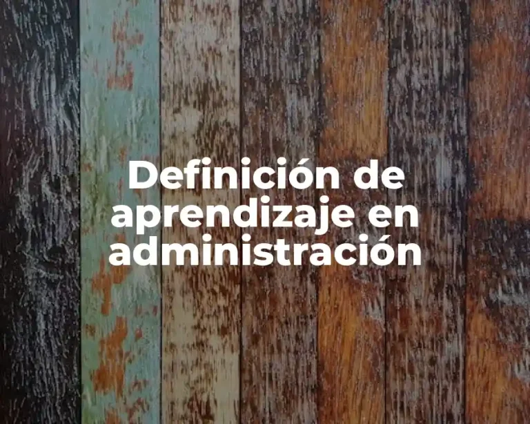 Definición de aprendizaje en administración