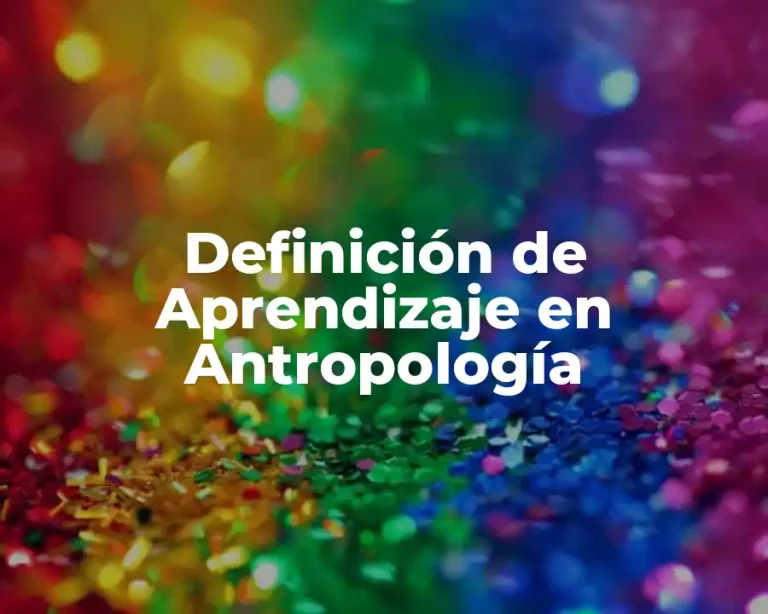 Definición de Aprendizaje en Antropología
