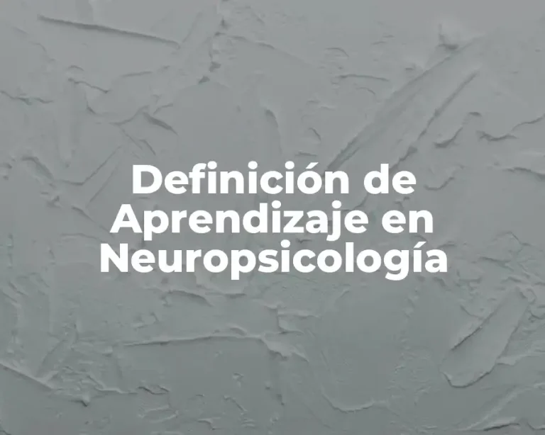 Definición de Aprendizaje en Neuropsicología