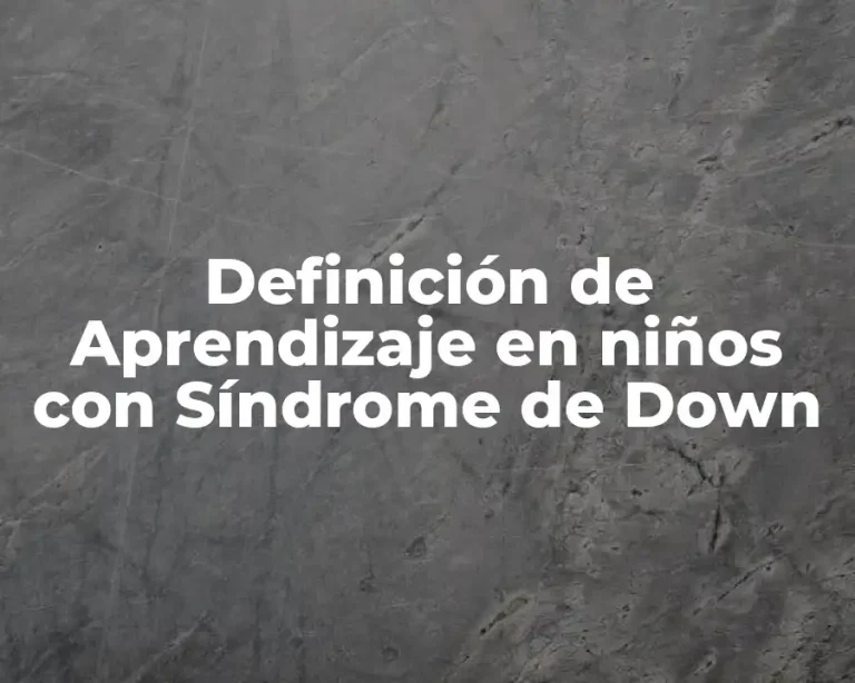 Definición de Aprendizaje en niños con Síndrome de Down