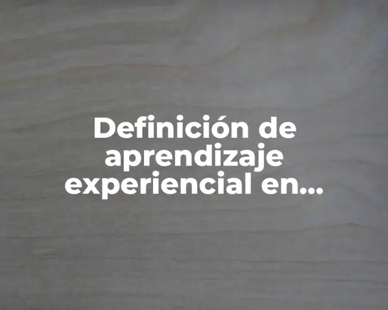 Definición de aprendizaje experiencial en medicina