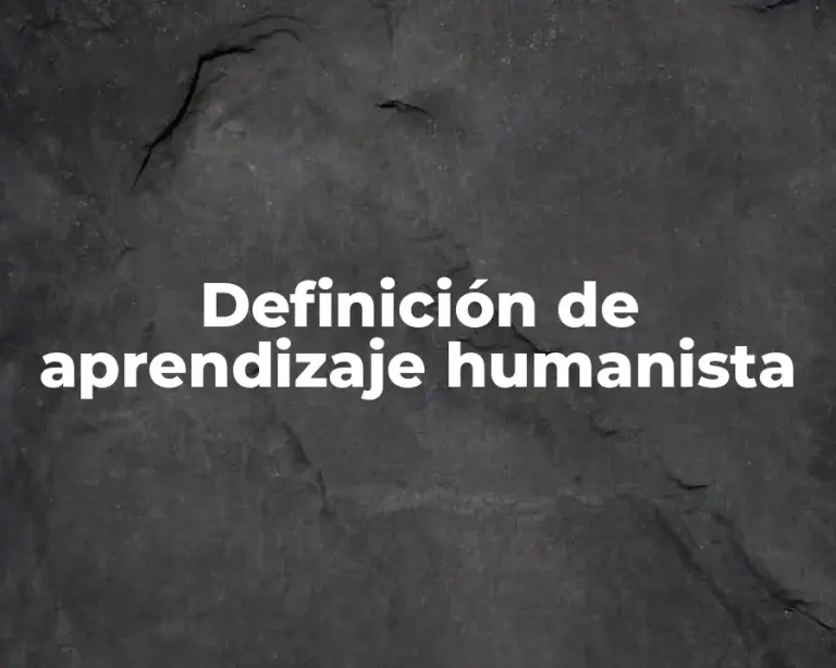 Definición de aprendizaje humanista