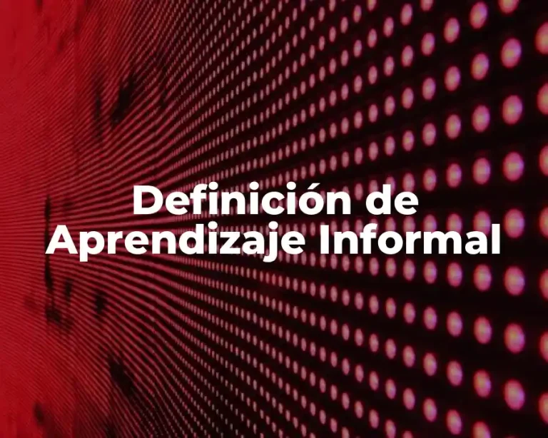 Definición de Aprendizaje Informal