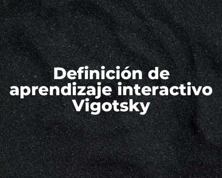 Definición de aprendizaje interactivo Vigotsky