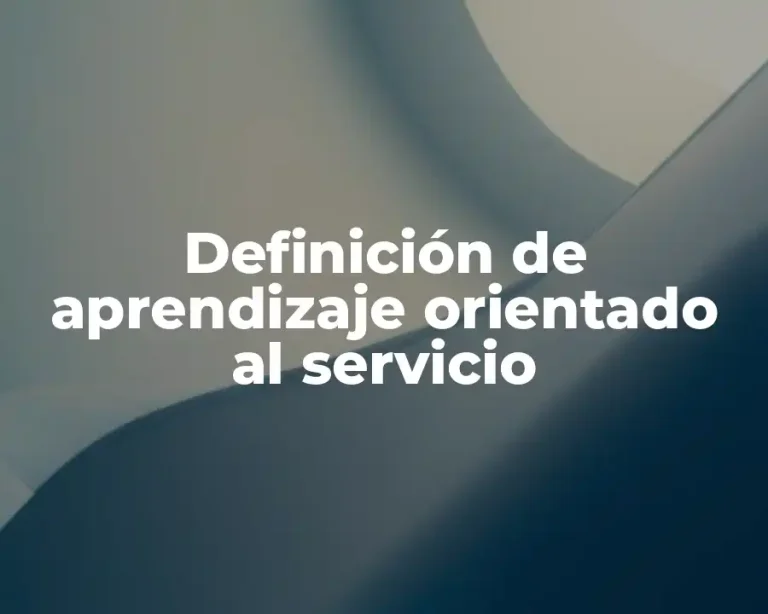 Definición de aprendizaje orientado al servicio