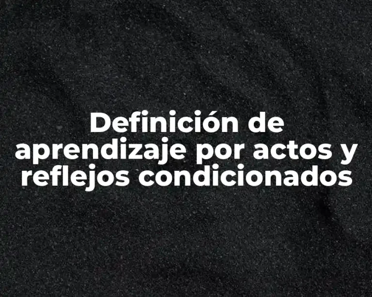 Definición de aprendizaje por actos y reflejos condicionados