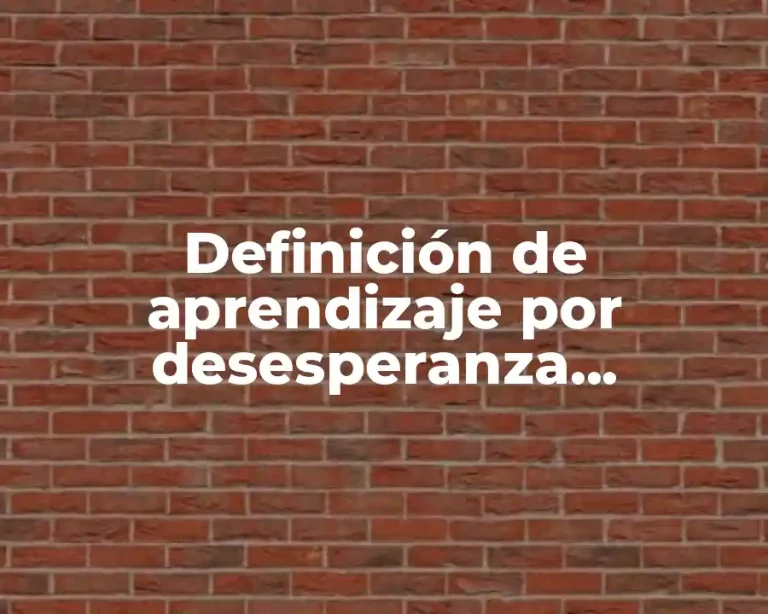 Definición de aprendizaje por desesperanza aprendida