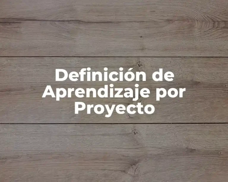 Definición de Aprendizaje por Proyecto