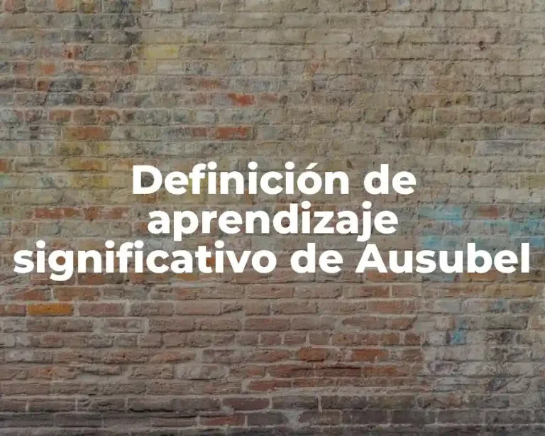 Definición de aprendizaje significativo de Ausubel