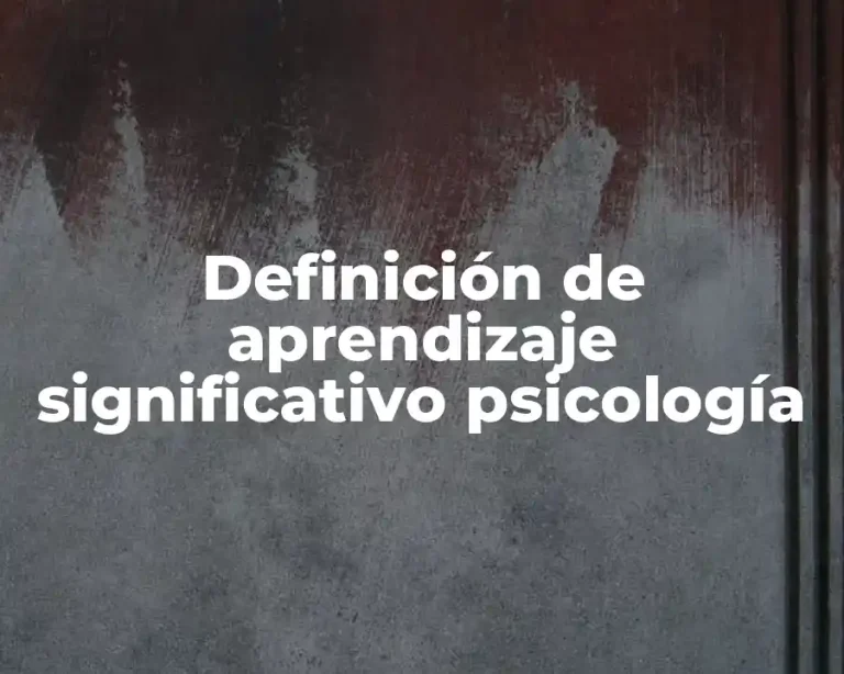 Definición de aprendizaje significativo psicología
