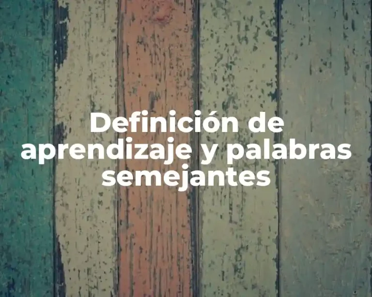 Definición de aprendizaje y palabras semejantes